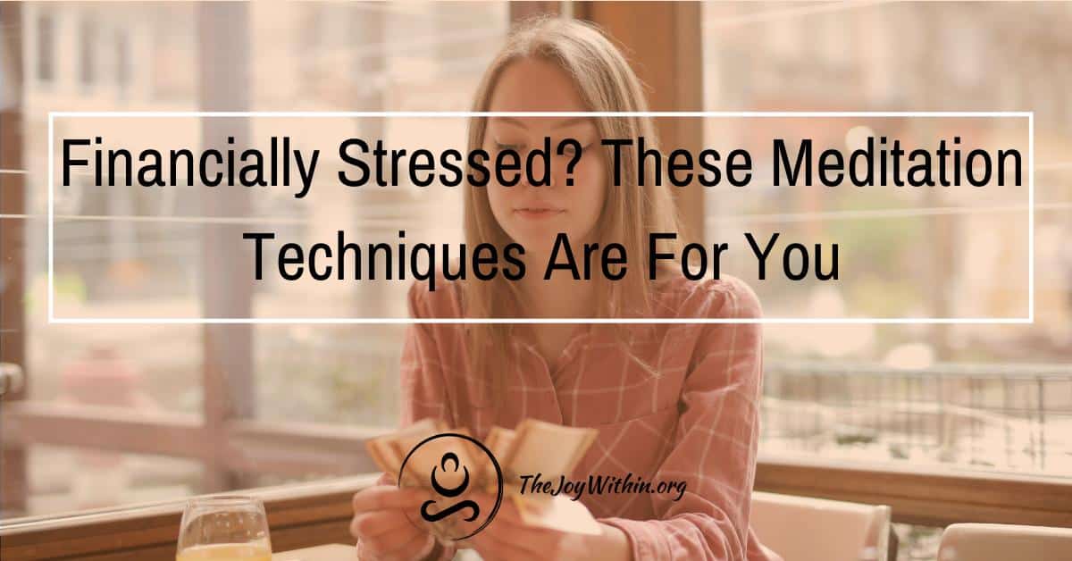 You are currently viewing Financially Stressed? These Meditation Techniques Are For You