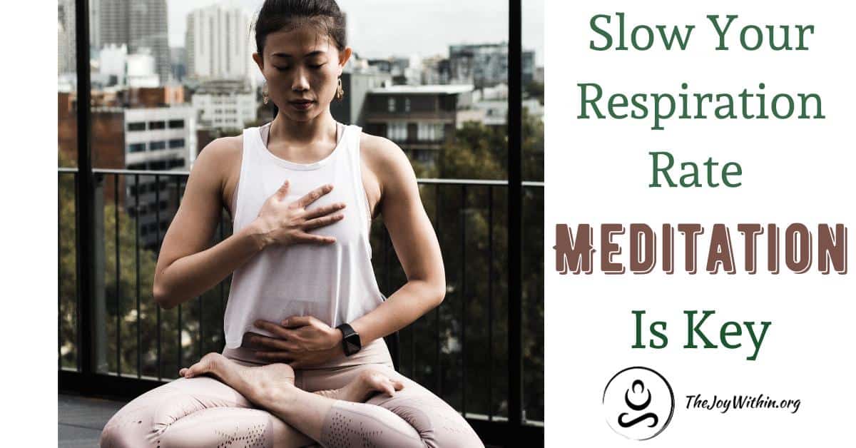 You are currently viewing Slow Your Respiration Rate Meditation Is Key