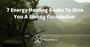 Read more about the article 7 Energy Healing Books To Give You A Strong Foundation