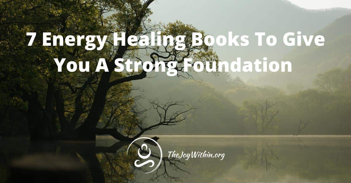 You are currently viewing 7 Energy Healing Books To Give You A Strong Foundation