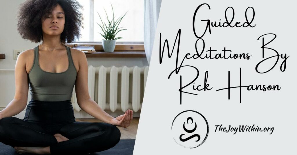 Guided Meditations By Rick Hanson The Joy Within