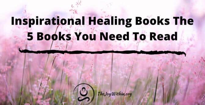 Read more about the article Inspirational Healing Books – The 5 Books You Need To Read