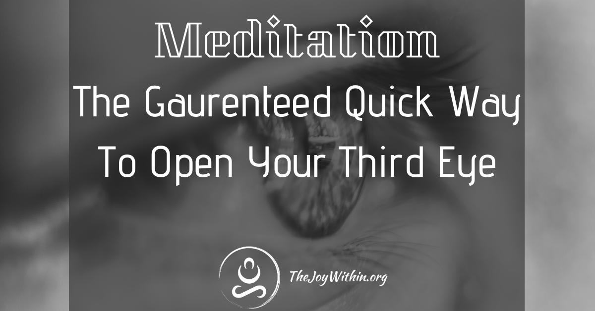 You are currently viewing Meditation The Guaranteed Quick Way To Open Your Third Eye