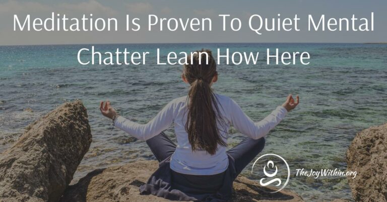 Read more about the article Meditation Is Proven To Quiet Mental Chatter Learn How Here