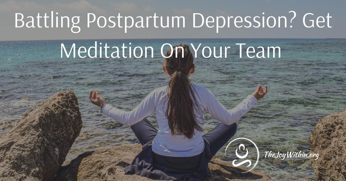 You are currently viewing Battling Postpartum Depression? Get Meditation On Your Team
