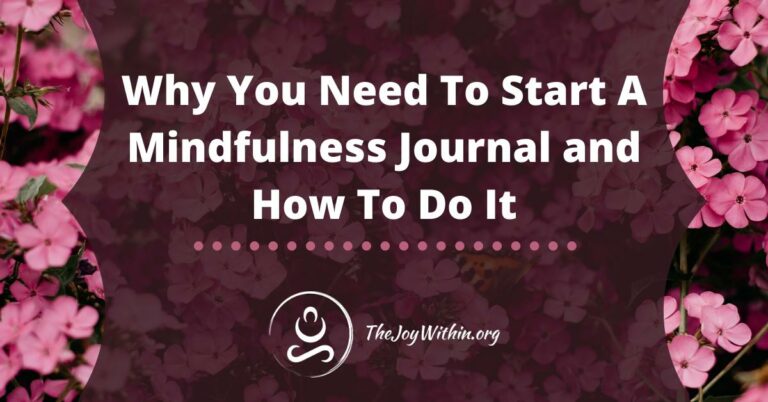 Read more about the article Why You Need To Start A Mindfulness Journal and How To Do It