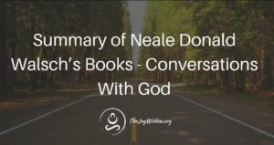 Read more about the article Summary of Neale Donald Walsch’s Books – Conversations With God