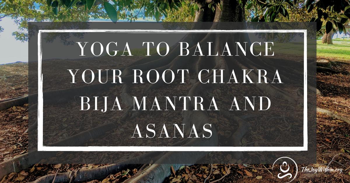 Read more about the article Yoga To Balance Your Root Chakra Bija Mantra and Asanas