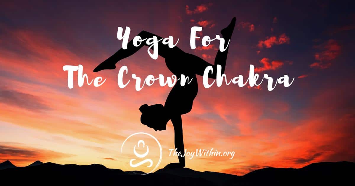 You are currently viewing Yoga To Balance Your Crown Chakra Bija Mantra and Asanas