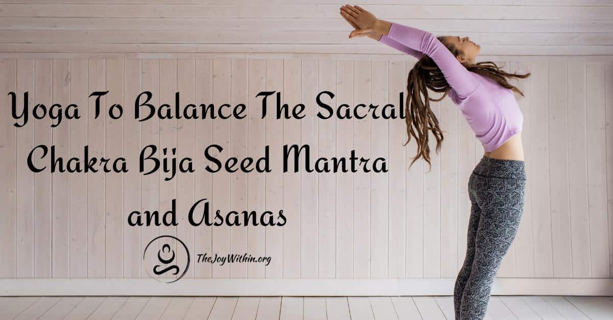 Read more about the article Yoga To Balance Your Sacral Chakra Bija Mantra and Asanas