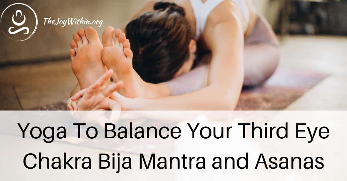 You are currently viewing Yoga To Balance Your Third Eye Chakra Bija Mantra and Asanas