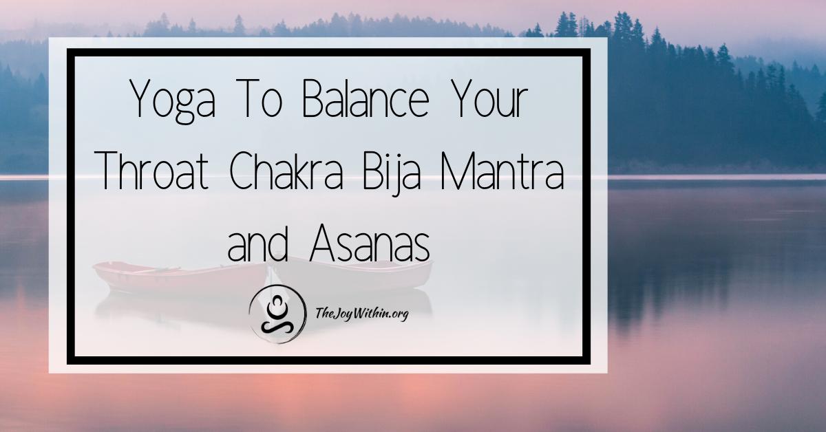 Read more about the article Yoga To Balance Your Throat Chakra Bija Mantra and Asanas