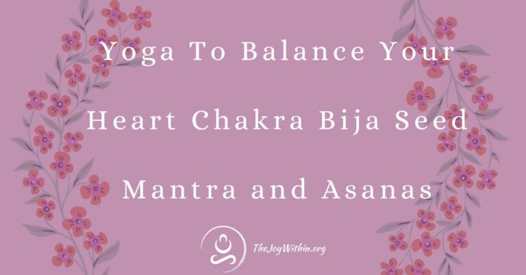 Read more about the article Yoga To Balance Your Heart Chakra Bija Mantra and Asanas