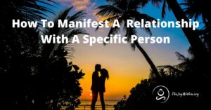 Read more about the article How To Manifest A Relationship With A Specific Person