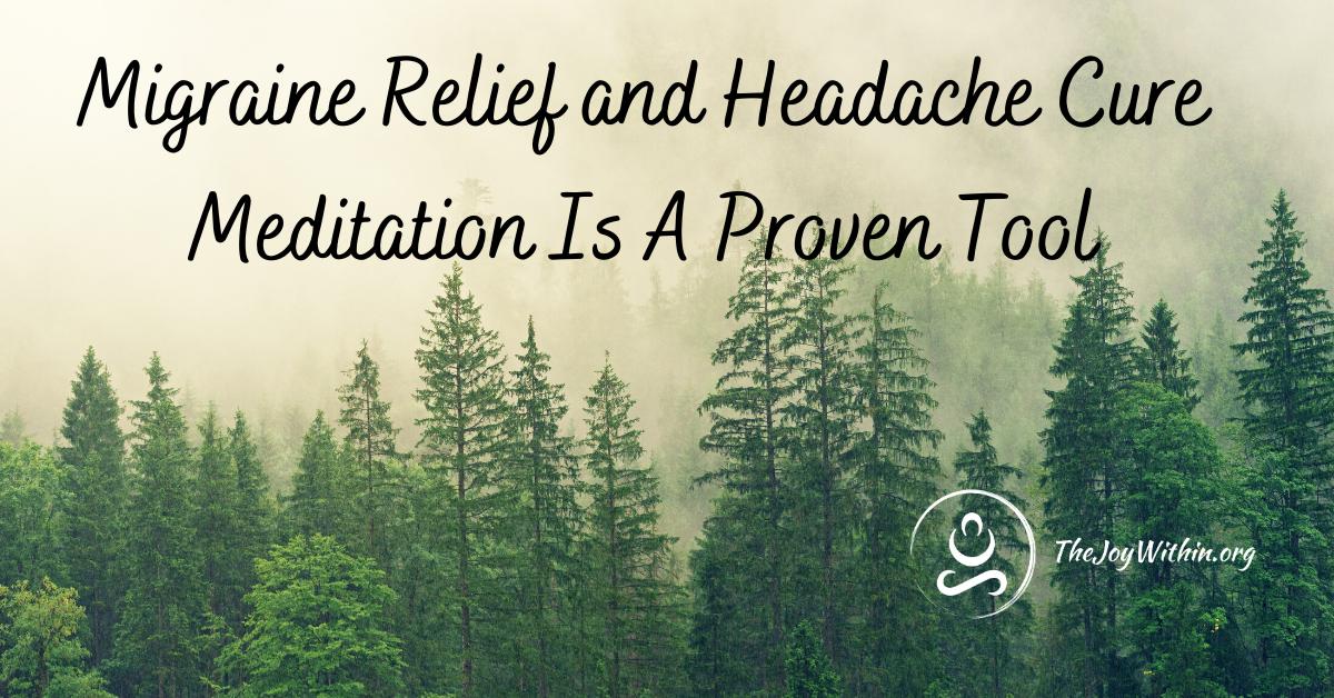 Read more about the article Migraine Relief and Headache Cure Meditation Is A Proven Tool