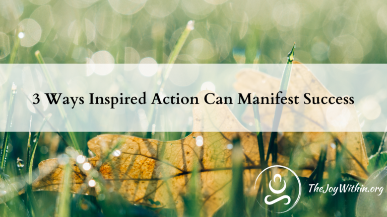 Read more about the article 3 Ways Inspired Action Can Manifest Success
