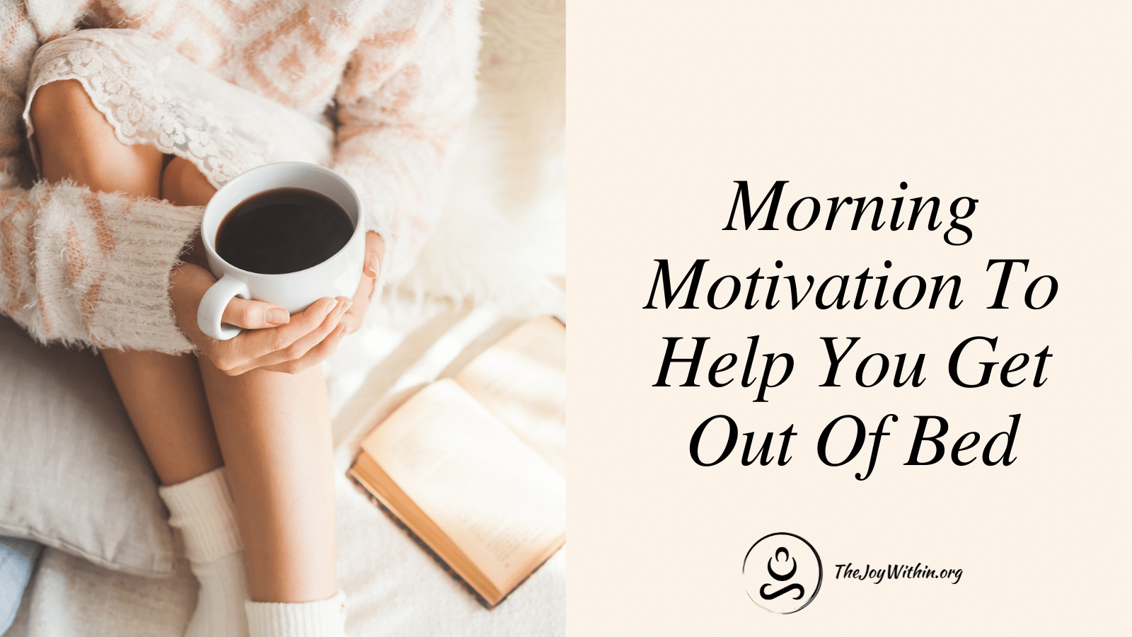 Read more about the article Morning Motivation To Help You Get Out Of Bed