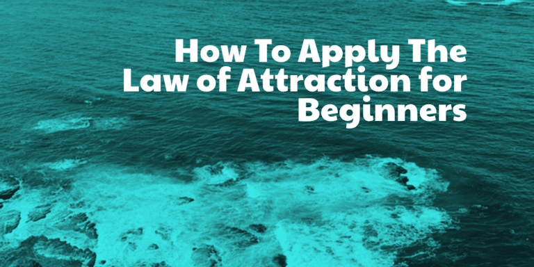 Read more about the article How To Apply The Law of Attraction For Beginners