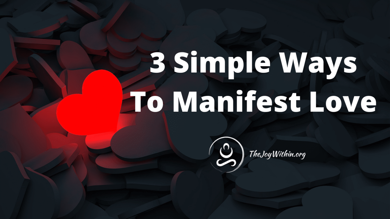 3 Simple Ways To Manifest Love The Joy Within