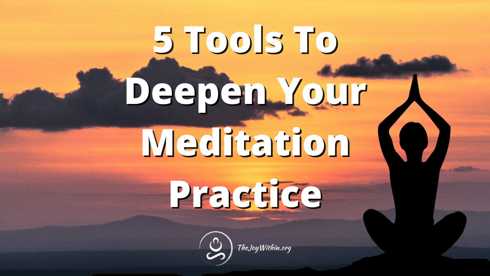You are currently viewing 5 Tools To Deepen Your Meditation Practice