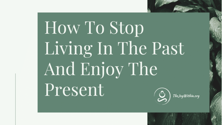 Read more about the article How To Stop Living In The Past And Enjoy The Present