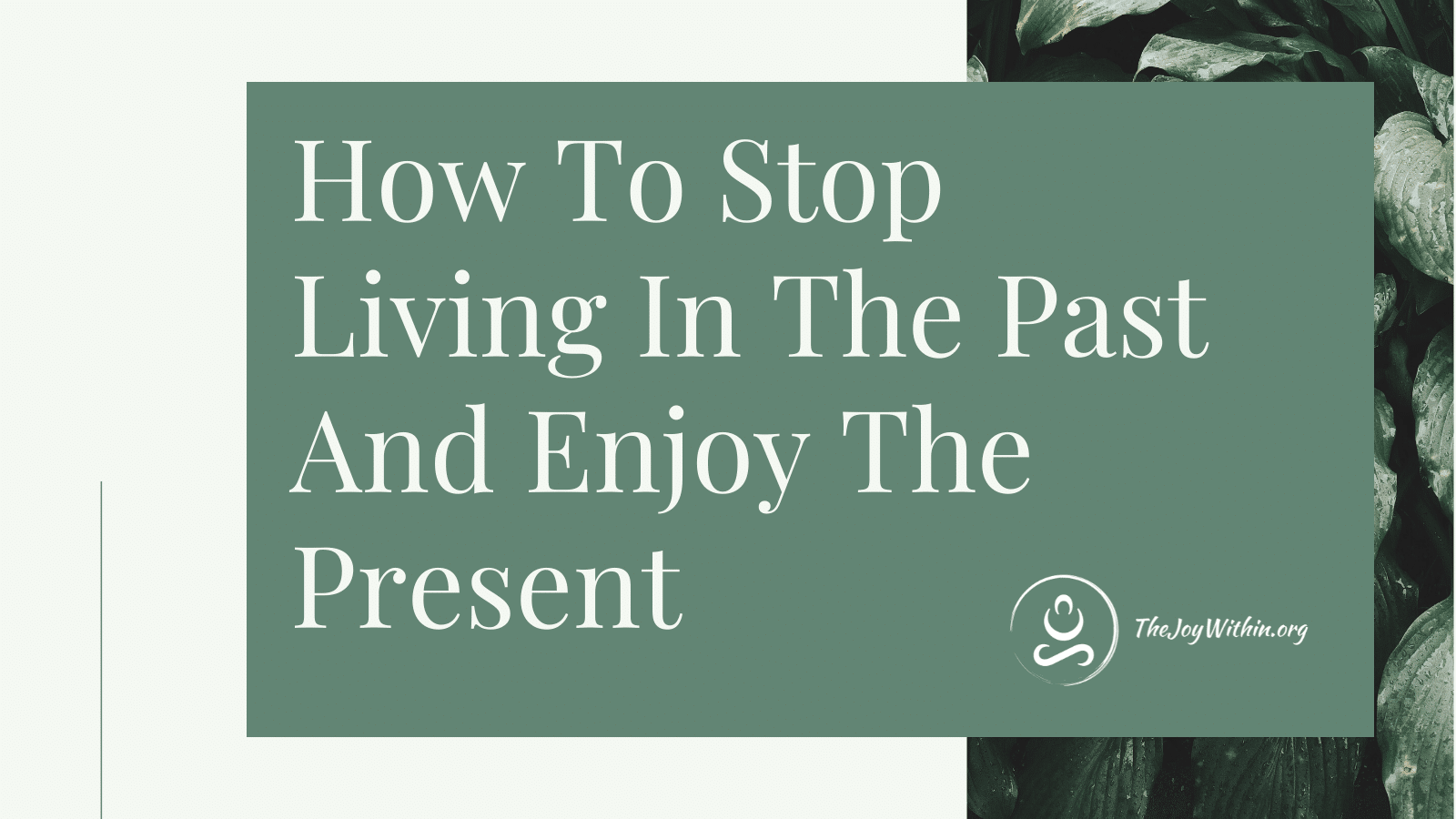 You are currently viewing How To Stop Living In The Past And Enjoy The Present