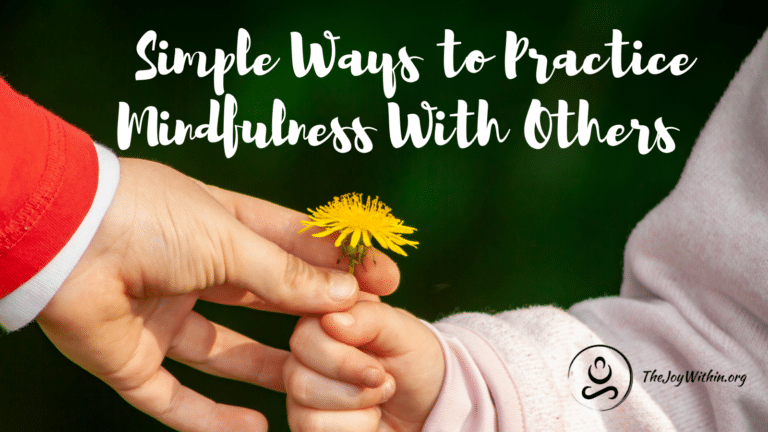 Read more about the article Simple Ways to Practice Mindfulness With Others
