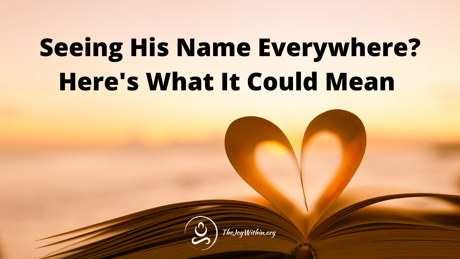 You are currently viewing Seeing His Name Everywhere? Here’s What It Could Mean