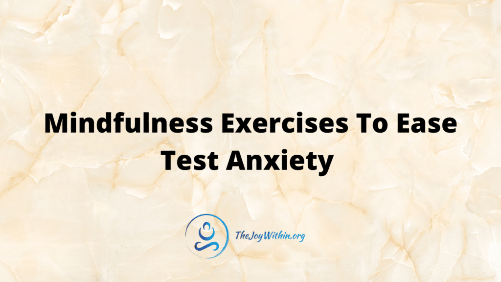 Mindfulness Exercises To Reduce Test Anxiety Before an Exam - The Joy ...