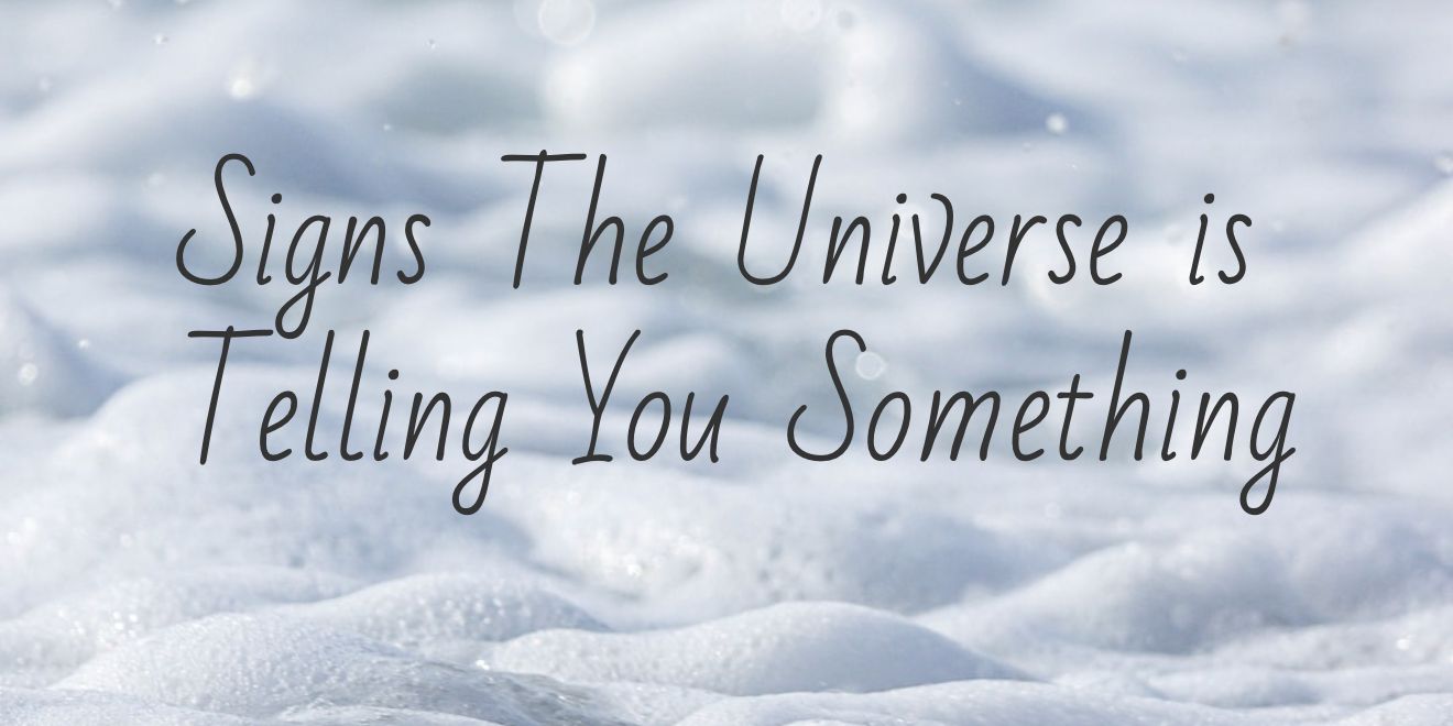 You are currently viewing 7 Strong Signs The Universe Is Telling You Something
