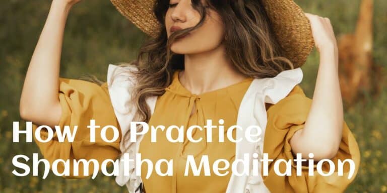 Read more about the article How To Do Shamatha Meditation – A Buddhist Technique to Calm the Mind