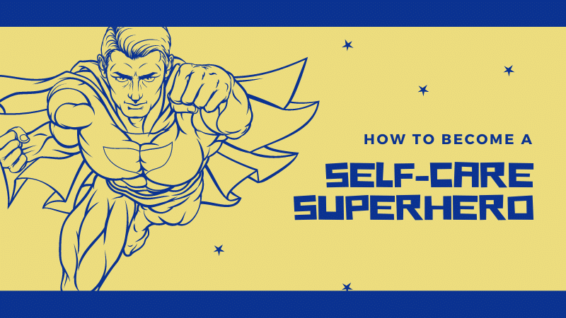 You are currently viewing 3 Steps to Become a Self-Care Superhero