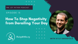 Read more about the article How To Stop Negativity from Derailing Your Day