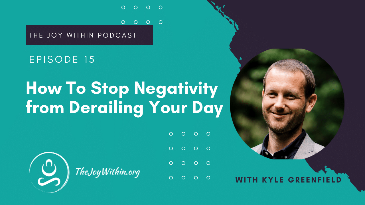 You are currently viewing How To Stop Negativity from Derailing Your Day