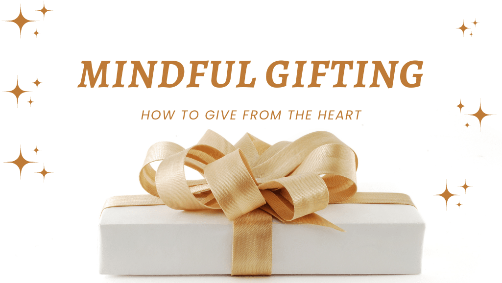 Read more about the article Mindful Gifting: The Joy of Giving with Love and Intention