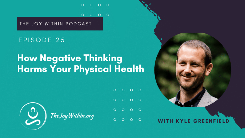 how-negative-thinking-harms-your-physical-health-the-joy-within